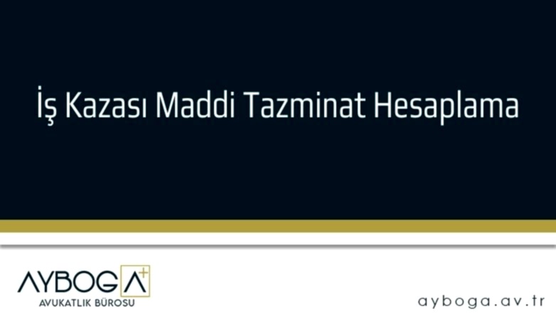 İş Kazası Maddi Tazminat Hesaplama