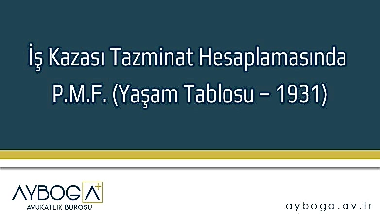 İş Kazası Tazminat Hesaplamasında P.M.F. (Yaşam Tablosu – 1931)