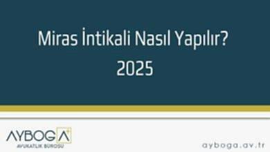 Miras İntikali Nasıl Yapılır? 2025