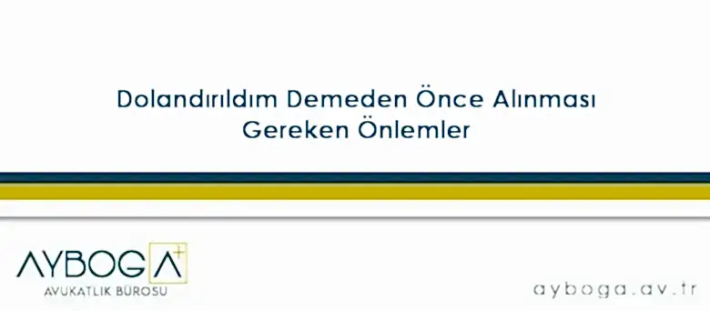 Dolandırıldım Demeden Önce Alınması Gereken Önlemler