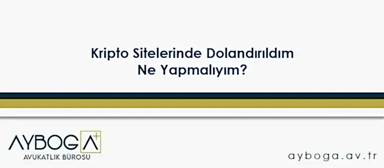 Kripto Sitelerinde Dolandırıldım, Ne Yapmalıyım