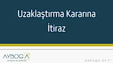 Uzaklaştırma Kararına İtiraz
