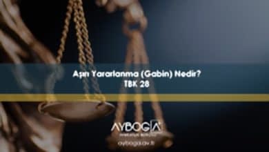 Aşırı Yararlanma (Gabin) Nedir? TBK 28