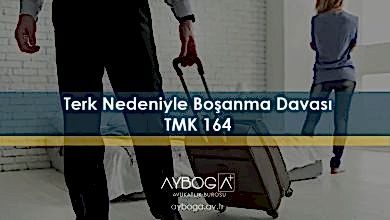 Terk Nedeniyle Boşanma Davası (TMK 164)