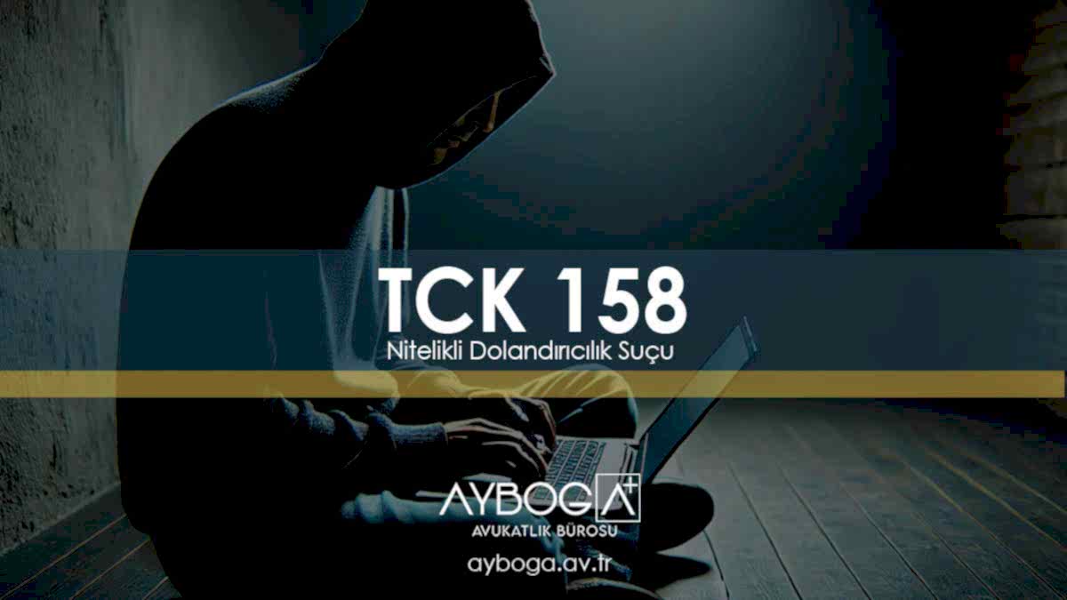 TCK 158 : Nitelikli Dolandırıcılık Suçu