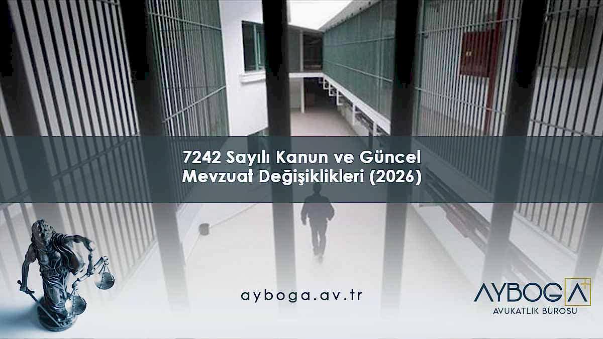 7242 Sayılı Kanun ve Güncel Mevzuat Değişiklikleri (2026) - İnfaz Hesaplama